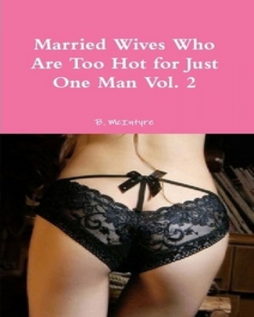 Product picture Married Wives Who Are Too Hot for Just One Man Vol. 2